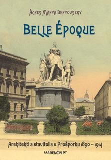 Belle époque - Architekti a stavitelia v Prešporku - 1890 - 1914 - Benyovszky Ágnes Mánya