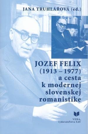 Jozef Felix (1913-1977) a cesta k modernej slovenskej romanistike