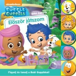 Bubi Guppik: Először játszom