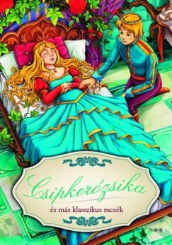Csipkerózsika és más klasszikus mesék