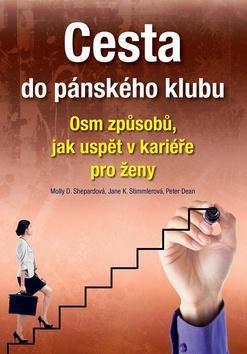 Cesta do pánského klubu - Peter Dean,Molly D. Shepardová,Jane K. Stimmlerová kúpite na Panta Rhei