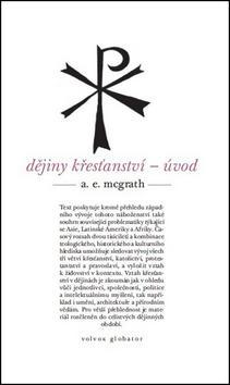 Dějiny křesťanství - Alistair E. McGrath