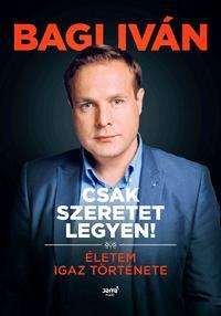 Kniha Csak szeretet legyen - Iván Bagi