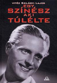 Kniha Egy színész, aki túlélte - Lajos Szilágyi