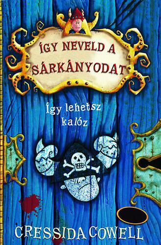 Kniha Így neveld a sárkányodat 2.-Így lehetsz kalóz - Cressida Cowell