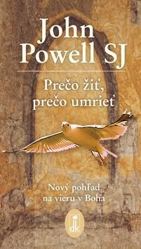 Kniha Prečo žiť, prečo umrieť - John Powell