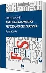 Kniha Prekladový anglicko-slovenský frazeologický slovník - Pavol Kvetko
