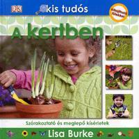 Kis tudós: A kertben - Lisa Burke