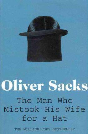 The Man Who Mistook His Wife for a Hat