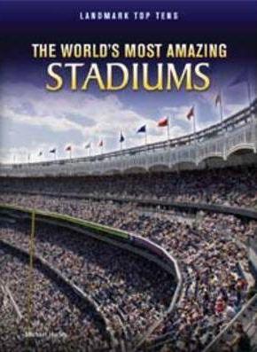 The World's Most Amazing Stadiums