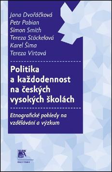 Kniha Politika a každodennost na českých vysokých školách - Jana Dvořáčková,Kolektív autorov