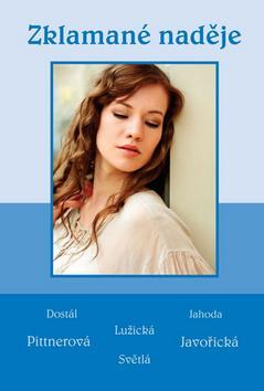 Zklamané naděje - Soubor povídek (Dostál, Jahoda, Lužická, Pittnerová, Javořická, Světlá)