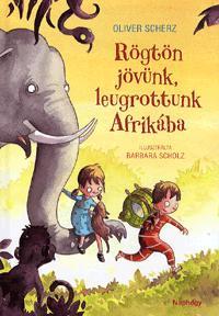 Rögtön jövünk, leugrottunk Afrikába