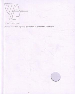 Kniha Stano Filko - Biela ako ontologický priestor a začiatok všetkého