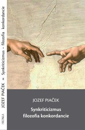Synkriticizmus - filozofia konkordancie - Jozef Piaček