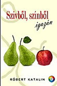 Kniha Szívből, színből igazán - Róbert Katalin