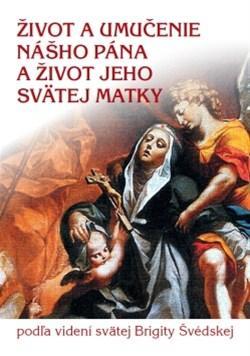 Život a umučenie nášho Pána a život jeho svätej matky