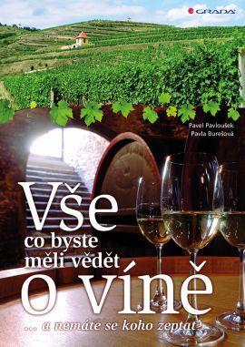 Vše, co byste měli vědět o víně - Pavel Pavloušek,Pavla Burešová
