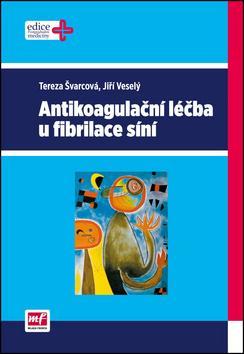 Kniha Antikoagulační léčba u fibrilace síní - Jiří Veselý,Tereza Švarcová