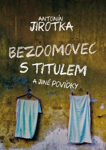 Kniha Bezdomovec s titulem - Antonín Jirotka