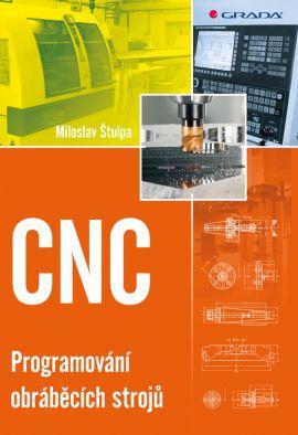 CNC - Programování obráběcích strojů - Miloslav Stulpa