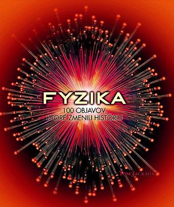 Fyzika: 100 objavov, ktoré zmenili históriu
