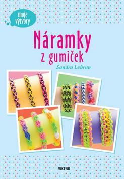 Náramky z gumiček - Moje výtvory - Sandra Lebrun