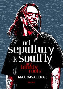 Kniha Od Sepultury k Soulfly - My Bloody Roots