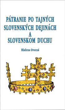 Pátranie po tajných slovenských dejinách a slovenskom duchu