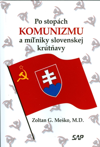 Kniha Po stopách komunizmu a míľniky slovenskej krútňavy - Zoltán G. Meško