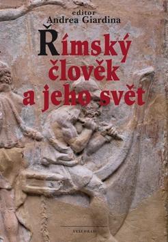 Římský člověk a jeho svět - Andrea Giardina