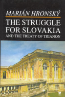 The struggle for Slovakia and the Treaty of Trianon 1918-1920
