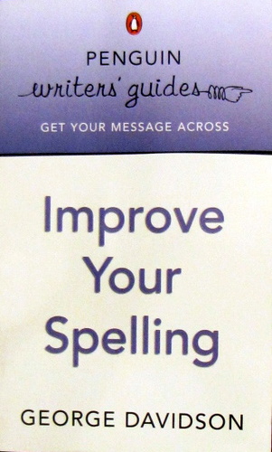 Penguin Writers´ Guides: Improve Your Spelling