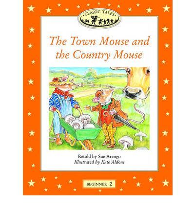 Town Mouse and Country Mouse-Classic Tales Beginner 2