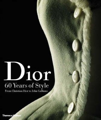 Dior: 60 Years of Style: from Christian Dior to John Galliano