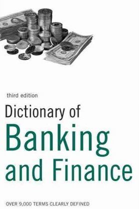 Dictionary Of Banking And Finance: Over 9,000 Terms Clearly Defined
