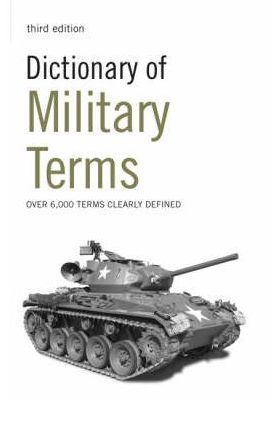 Dictionary Of Military Terms: Over 6,000 Words Clearly Defined