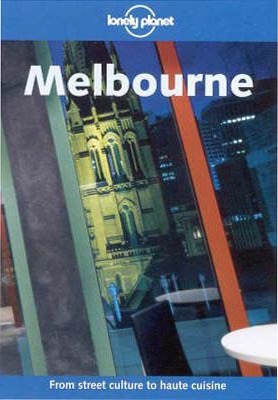 Lonely Planet Melbourne (Lonely Planet Melbourne & Victoria)