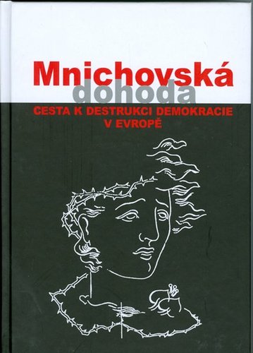 Kniha Mnichovská dohoda cesta k destrukci demokracie a Evropě - Jan Němeček