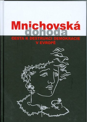 Mnichovská dohoda cesta k destrukci demokracie a Evropě - Jan Němeček