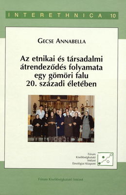 Az etnikai és társadalmi átrendeződés folyamata egy gömöri falu 20. századi életében