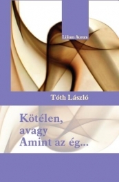 Kniha Kötélen, avagy Amint az ég... - Ladislav Tóth