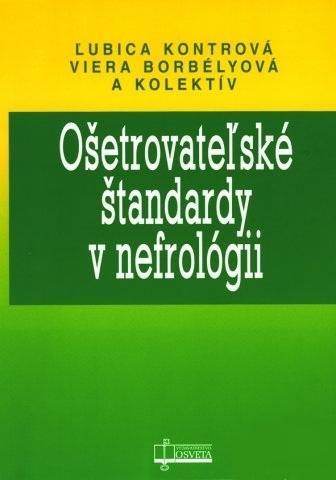 Ošetrovateľské štandardy v nefológii - Kolektív autorov,Ľubica Kontrová