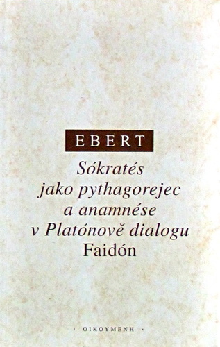 Sókratés jako pythagorejec a anamnése v Platónově diaogu Faidón