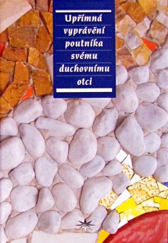 Upřímná vyprávění poutníka svému duchovnímu otci