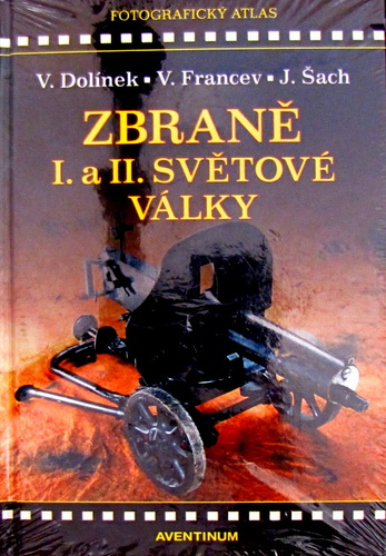 Kniha Zbraně I. a II. světové války - Vladimír Dolínek,Vladimír Francev,Jan Šach