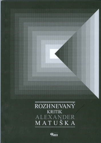 Kniha Rozhnevaný kritik - Alexander Matuška,Kveta Daškova