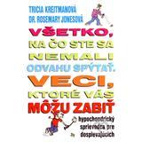 Kniha Všetko, na čo ste sa nemali odvahu spýtať. Veci, ktoré vás môžu zabiť - Tricia Kreitmanová,Rosemary Jonesová,Katarína Bukovenová