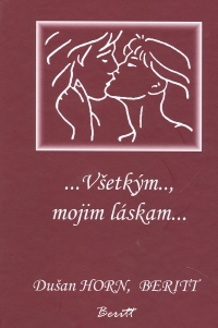 Všetkým.., mojim láskam...