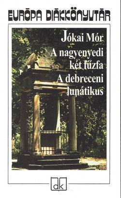 A nagyenyedi két fűzfa-A debreceni lunátikus
